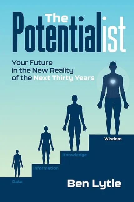 The Potentialist I: Your Future in the New Reality of the Next Thirty Years - Hardcover