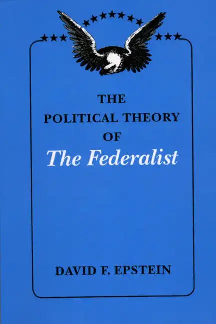 The Political Theory of The Federalist - Paperback