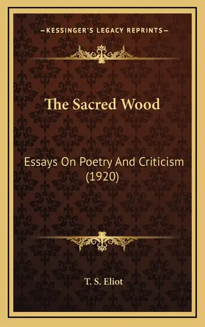 The Sacred Wood: Essays on Poetry and Criticism (1920) - Hardcover