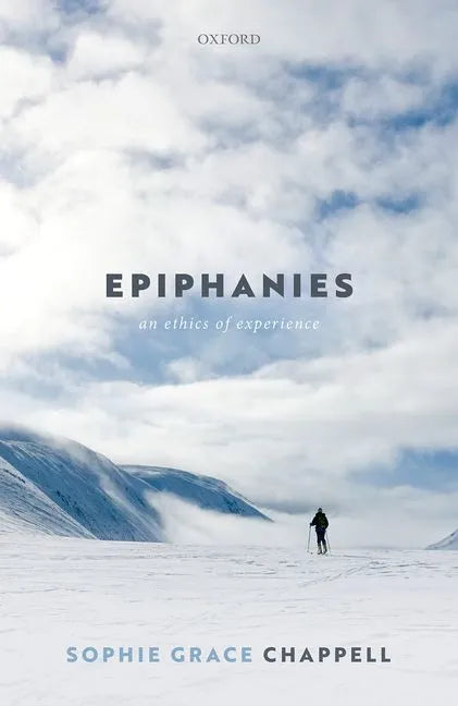 Epiphanies: An Ethics of Experience - Hardcover
