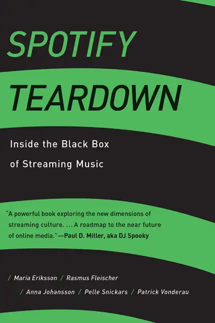 Spotify Teardown: Inside the Black Box of Streaming Music - Paperback