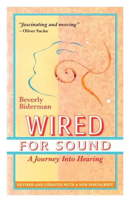 Wired For Sound: A Journey Into Hearing (2016 Edition: Revised and Updated with a New Postscript) - Paperback