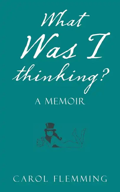 What Was I Thinking?: A Memoir - Hardcover