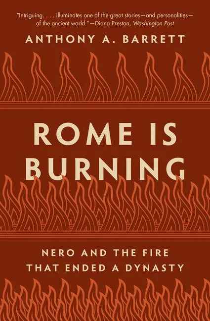 Rome Is Burning: Nero and the Fire That Ended a Dynasty - Paperback