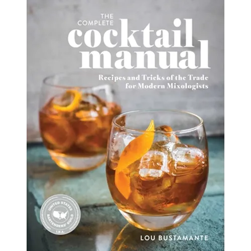 The Complete Cocktail Manual: Recipes and Tricks of the Trade for Modern Mixologists - Paperback