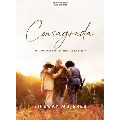 Consagrada - Estudio Bíblico: 30 Días Con Las Mujeres de la Biblia - Paperback