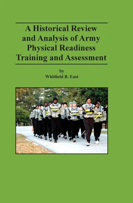 A Historical Review and Analysis of Army Physical Readiness Training and Assessment - Hardcover