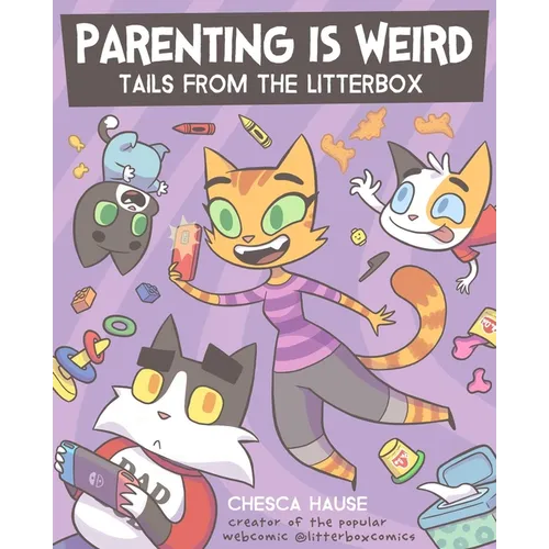Parenting Is Weird: Tails from the Litterbox - Paperback