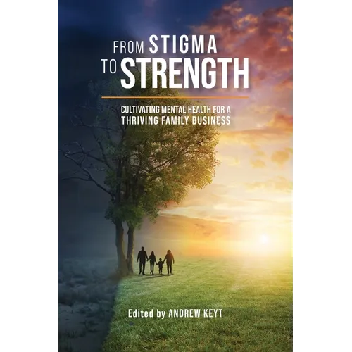 From Stigma to Strength: Cultivating Mental Health for a Thriving Family Business - Paperback