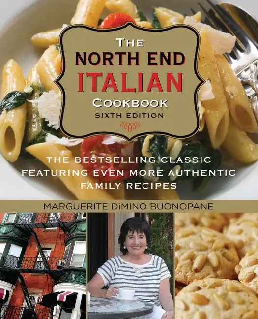 North End Italian Cookbook: The Bestselling Classic Featuring Even More Authentic Family Recipes - Paperback