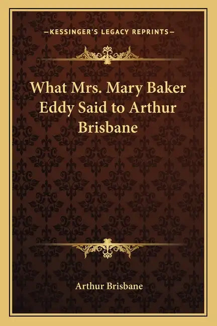 What Mrs. Mary Baker Eddy Said to Arthur Brisbane - Paperback