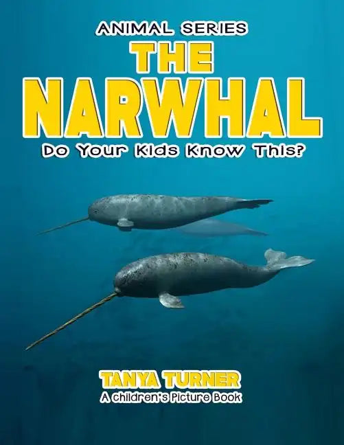 THE NARWHAL Do Your Kids Know This?: A Children's Picture Book - Paperback