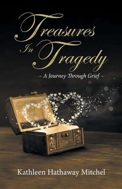 Treasures In Tragedy: A Journey Through Grief - Paperback