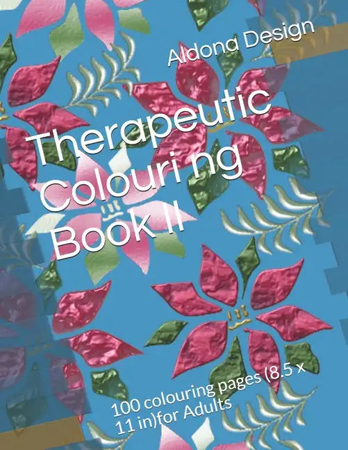 Therapeutic Colouring book II: 100 colouring pages (8.5 x 11 in)for Adults - Paperback