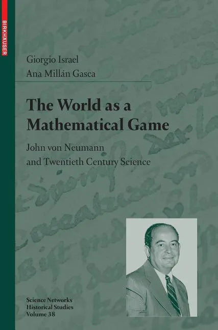 The World as a Mathematical Game: John Von Neumann and Twentieth Century Science - Hardcover