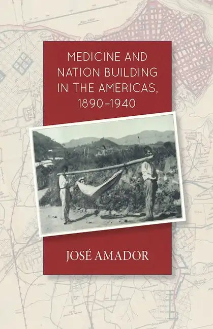 Medicine and Nation Building in the Americas, 1890-1940 - Paperback