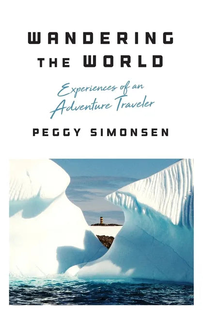 Wandering the World: Experiences of an Adventure Traveler - Paperback
