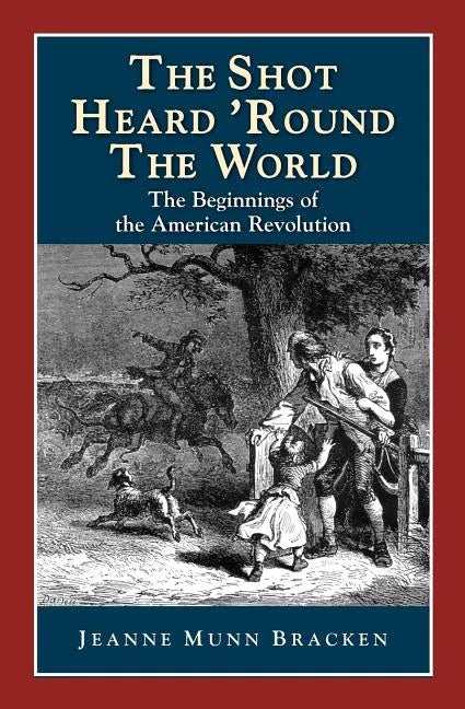 The Shot Heard 'Round the World: The Beginnings of the American Revolution - Paperback