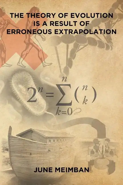 The Theory of Evolution is a Result of Erroneous Extrapolation - Paperback