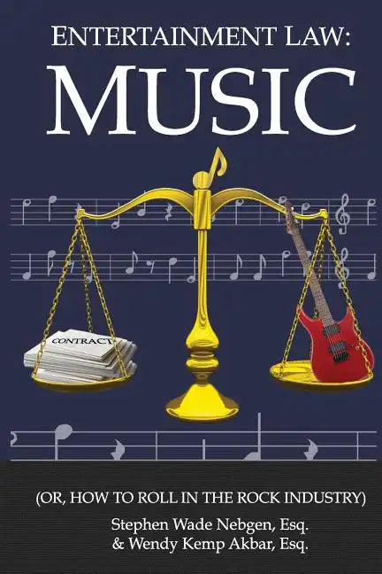 Entertainment Law: Music: (Or, How to Roll in the Rock Industry) - Paperback