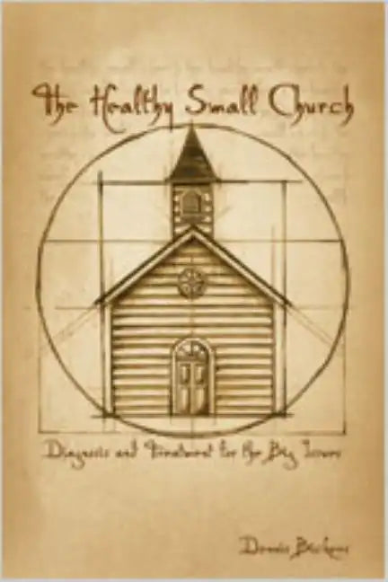 The Healthy Small Church: Diagnosis and Treatment for the Big Issues - Paperback