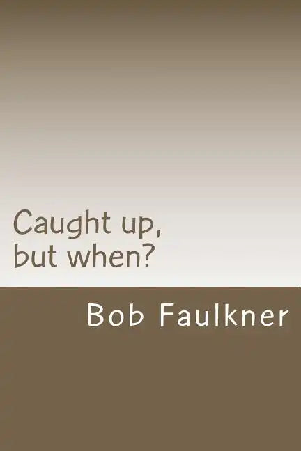 Caught up, but when?: Are there really two "second comings" ? - Paperback