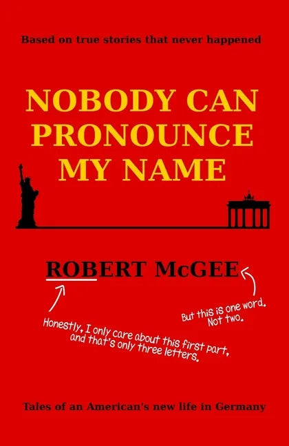 Nobody Can Pronounce My Name: An American's New Life in Germany - Paperback