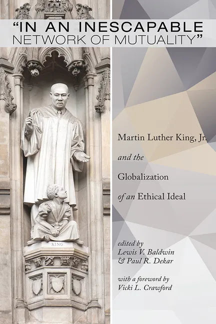 In an Inescapable Network of Mutuality: Martin Luther King, Jr. and the Globalization of an Ethical Ideal - Paperback