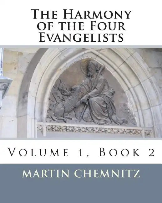 The Harmony of the Four Evangelists - Paperback