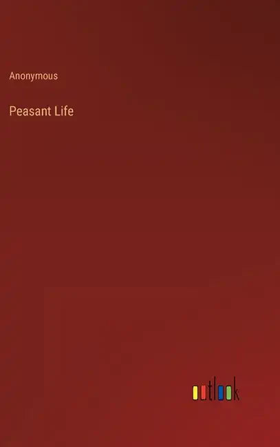 Peasant Life - Hardcover