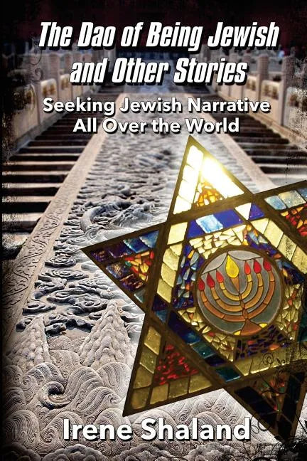 The Dao of Being Jewish and Other Stories: Seeking Jewish Narrative All Over the World - Paperback