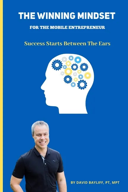 The Winning Mindset for The Mobile Entrepreneur: Success Starts Between The Ears - Paperback
