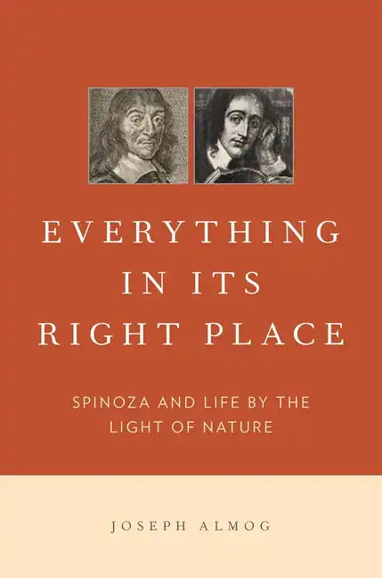 Everything in Its Right Place: Spinoza and Life by the Light of Nature - Hardcover