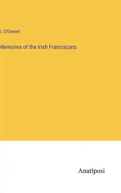 Memories of the Irish Franciscans - Hardcover
