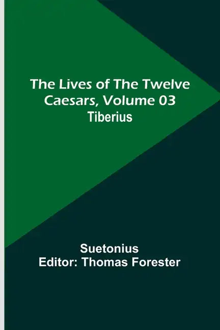 The Lives of the Twelve Caesars, Volume 03: Tiberius - Paperback