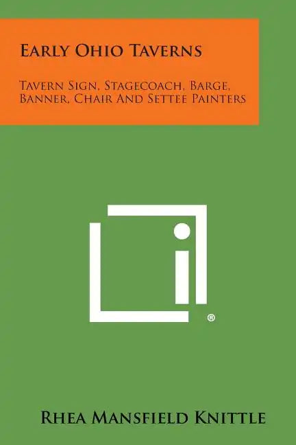 Early Ohio Taverns: Tavern Sign, Stagecoach, Barge, Banner, Chair And Settee Painters - Paperback