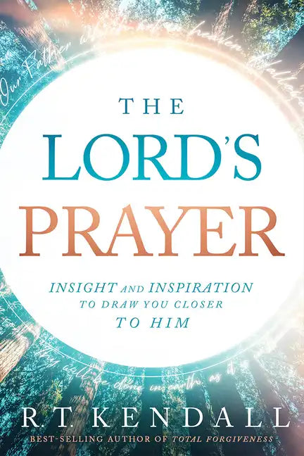 The Lord's Prayer: Insignt and Inspiration to Draw You Closer to Him - Paperback