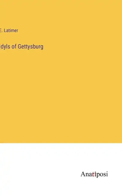 Idyls of Gettysburg - Hardcover