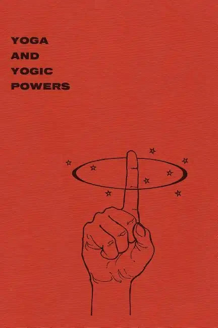 Yoga and Yogic Powers: Principles of Releasing Mental Powers - Paperback