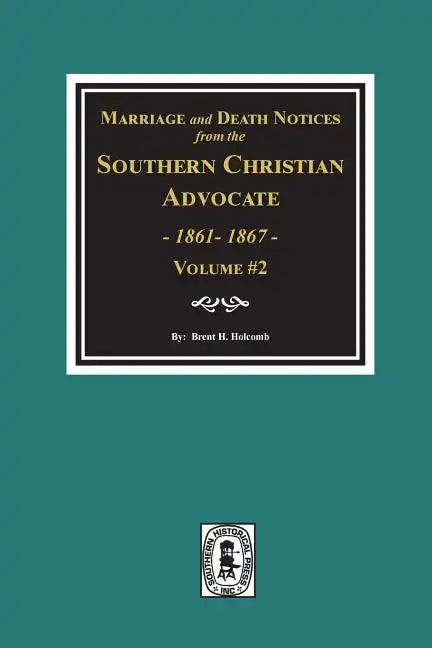 Marriage and Death Notices from the Southern Christian Advocate, 1861-1867. (Vol. #2) - Paperback