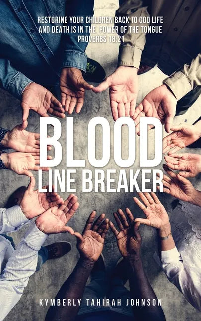 Blood Line Breaker: Restoring your children back to God Life and Death is in the power of the tongue Proverbs 18:21 - Paperback