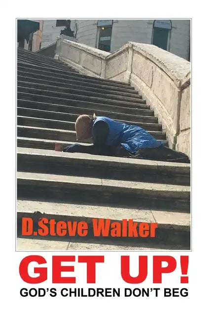 Get Up!: God's Children Don't Beg - Hardcover