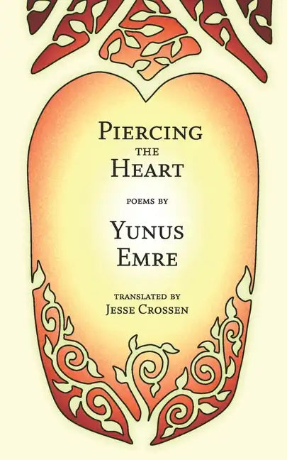 Piercing the Heart: Poems by Yunus Emre - Paperback