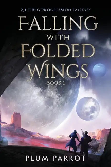Falling with Folded Wings: A LitRPG Progression Fantasy - Paperback