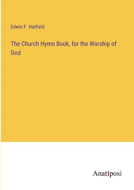 The Church Hymn Book, for the Worship of God - Paperback