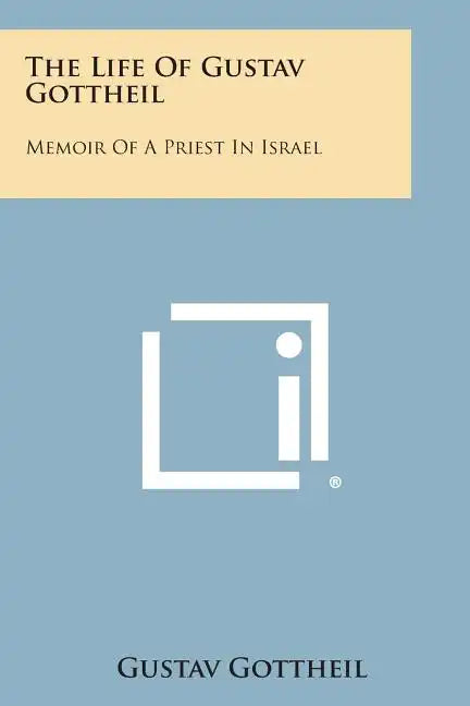 The Life of Gustav Gottheil: Memoir of a Priest in Israel - Paperback