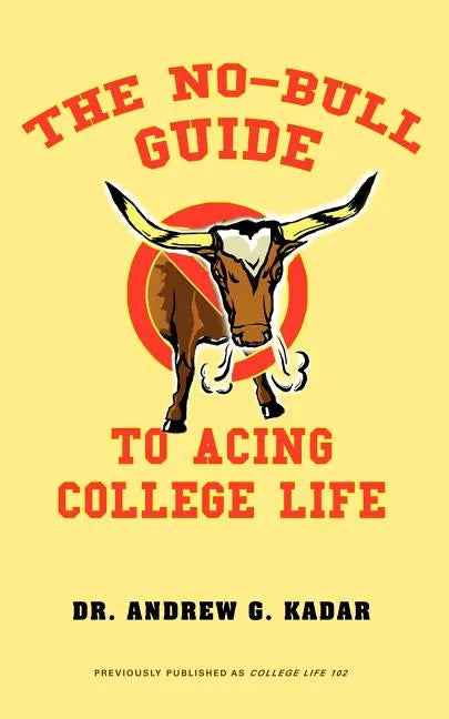 The No-Bull Guide to Acing College Life - Paperback