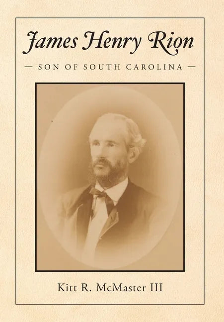 James Henry Rion: Son of South Carolina - Hardcover