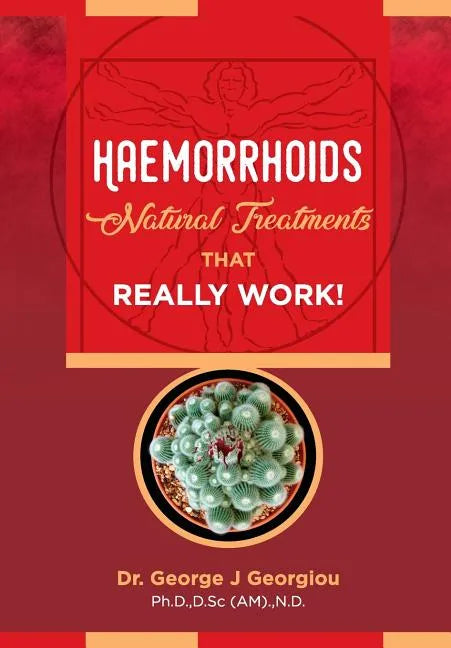 Haemorrhoids: Natural Treatments That Really Work! - Paperback
