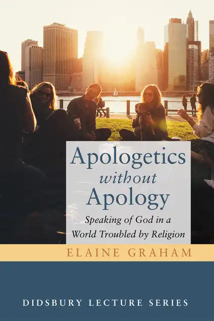 Apologetics Without Apology: Speaking of God in a World Troubled by Religion - Paperback